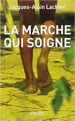 Ouvrage “La marche qui soigne” - Jacques-Alain Lachant
